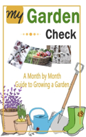 My Garden Check: A Month by Month Guide to Grow a Garden