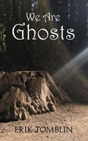 We Are Ghosts