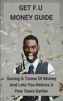 Get F.U Money Guide