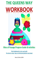 The Queens Way Workbook: Rites of Passage Program Guide and Activities