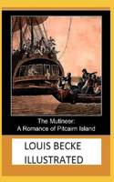 The Mutineer: A Romance of Pitcairn Island Illustrated