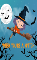 When You're a Witch