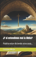 ¿Y si entendimos mal la Biblia?
