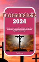 Fastenandacht 2024: Nährende spirituelle Entwicklung für Familien, Kinder und Jugendliche mit ansprechenden täglichen Besinnungen
