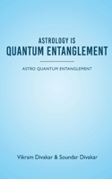 Astrology is Quantum Entanglement - Astro Quantum Entanglement