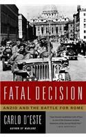 Fatal Decision: Anzio and the Battle for Rome
