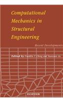 Computational Mechanics in Structural Engineering: Recent Developments