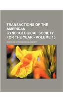 Transactions of the American Gynecological Society for the Year (Volume 13)