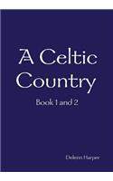 A A Celtic Country Book 1 and 2 Celtic Country Book 1 and 2