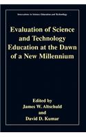 Evaluation of Science and Technology Education at the Dawn of a New Millennium