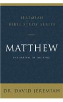 Matthew: The Arrival of the King(Jeremiah Bible Study Series)