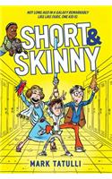 Short & Skinny