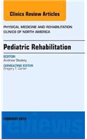 Pediatric Rehabilitation, An Issue of Physical Medicine and Rehabilitation Clinics of North America