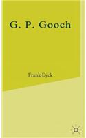 G.P.Gooch: A Study in History and Politics