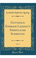 Gotthold Ephraim Lessing's Sämmtliche Schriften, Vol. 4 (Classic Reprint)