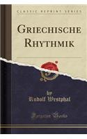 Griechische Rhythmik (Classic Reprint)