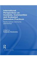 International Perspectives on Contexts, Communities and Evaluated Innovative Practices: Family-School-Community Partnerships(Contexts of Learning)