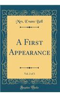 A First Appearance, Vol. 2 of 3 (Classic Reprint)