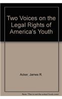 Two Voices on the Legal Rights of America's Youth