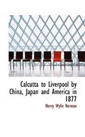 Calcutta to Liverpool by China, Japan and America in 1877