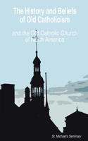 History and Beliefs of Old Catholicism and the Old Catholic Church of North America