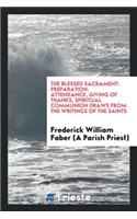 The Blessed Sacrament: Preparation, Attendance, Giving of Thanks, Spiritual ...: Preparation, Attendance, Giving of Thanks, Spiritual ...