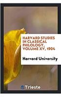 Harvard Studies in Classical Philology, Volume XV, 1904