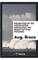 Disabilities of the Locomotor Apparatus, the Result of War Wounds