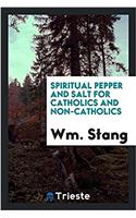 Spiritual Pepper and Salt for Catholics and Non-Catholics