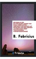 Der Periplus Des Erythräischen Meeres Von Einem Unbekannten. Griechisch Und Deutsch Mit Kritischen Und Erklärenden Anmerkungen Nebst Vollständigem Wörterverzeichnisse Von B. Fabricius