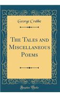 The Tales and Miscellaneous Poems (Classic Reprint)