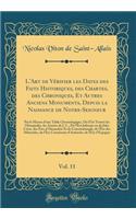 L'Art de Vérifier les Dates des Faits Historiques, des Chartes, des Chroniques, Et Autres Anciens Monuments, Depuis la Naissance de Notre-Seigneur, Vol. 11: Par le Moyen d'une Table Chronologique, Où l'On Trouve les Olympiades, les Années de J. C.,