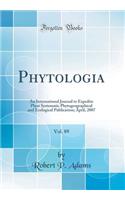 Phytologia, Vol. 89: An International Journal to Expedite Plant Systematic Phytogeographical and Ecological Publication; April, 2007 (Classic Reprint): An International Journal to Expedite Plant Systematic Phytogeographical and Ecological Publication; April, 2007 (Classic Reprint)