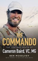 The Commando: The life and death of Cameron Baird, VC, MG