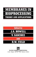 Membranes in Bioprocessing: Theory and Applications