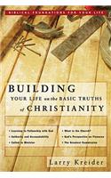 Building Your Life on the Basic Truths of Christianity: Biblical Foundations for Your Life