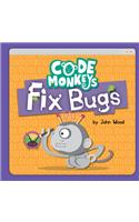 Code Monkeys Fix Bugs