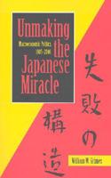 Unmaking the Japanese Miracle