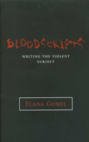 Bloodscripts: Writing the Violent Subject(Theory Interpretation Narrativ)