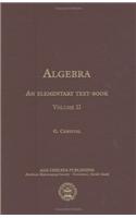 Algebra, an Elementary Text-Book for the Higher Classes of Secondary Schools and for Colleges, Part 2