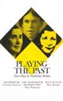 Playing the Past: Three Plays by Australian Women