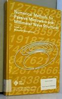 Numerical Methods for Passive Microwave and Millimetre Wave Structures (IEEE Press Selected Reprint Series)