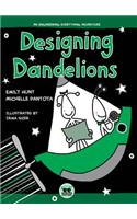 Designing Dandelions: An Engineering Everything Adventure