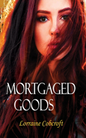 Mortgaged Goods