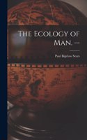 Ecology of Man. --