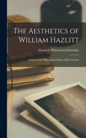 The Aesthetics of William Hazlitt; a Study of the Philosophical Basis of His Criticism