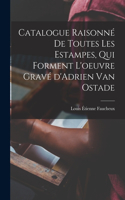 Catalogue raisonné de toutes les estampes, qui forment l'oeuvre gravé d'Adrien van Ostade