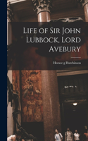 Life of Sir John Lubbock, Lord Avebury