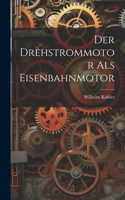 Der Drehstrommotor als Eisenbahnmotor