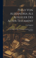 Philo Von Alexandria Als Ausleger Des Alten Testament